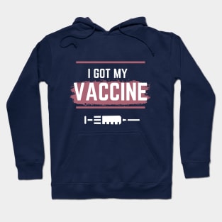 I Got My Vaccine,I Have Been Vaccinated,Vaccinated 2021 , Hoodie